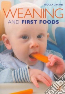 Weaning and First Foods libro in lingua di Nicola Graimes