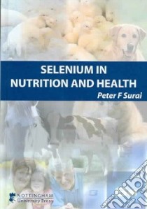 Selenium In Nutrition And Health libro in lingua di Surai Peter F.