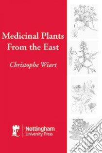Medicinal Plants from the East libro in lingua di Wiart C.