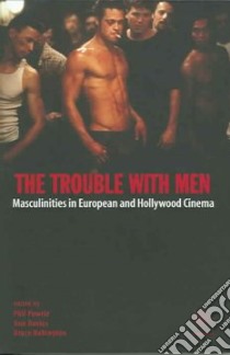 Trouble with Men libro in lingua di Phil  Powrie