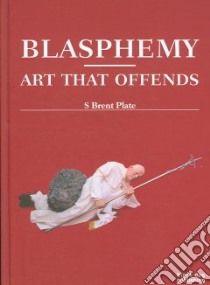 Blasphemy libro in lingua di Plate S. Brent
