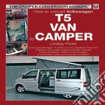 How to Convert Volkswagen T5 Van to Camper libro in lingua di Porter Lindsay