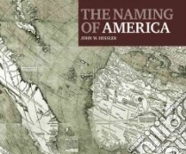 The Naming of America libro in lingua di Waldseemuller Martin, Hessler John W. (CON)