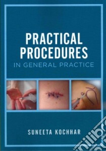 Practical Procedures in General Practice libro in lingua di Kochhar Suneeta