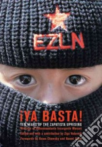 Ya Basta! libro in lingua di Marcos Subcomandante Insugente, Vodovnik Ziga (EDT), Chomsky Noam (FRW), Klein Naomi (FRW)