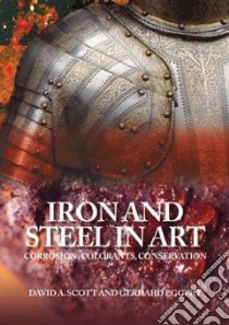 Iron and Steel in Art libro in lingua di Scott David A., Eggert Gerhard