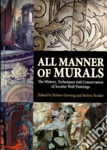 All Manner of Murals libro in lingua di Gowing Robert (EDT), Pender Robyn (EDT)
