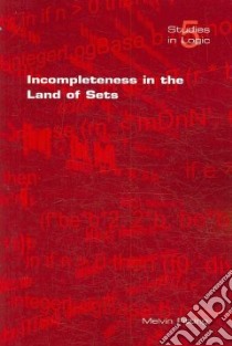 Incompleteness in the Land of Sets libro in lingua di M, Fitting