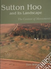 Sutton Hoo and its Landscape libro in lingua di Williamson Tom