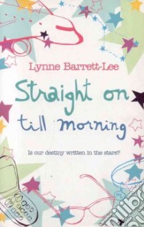 Straight on Till Morning libro in lingua di Lynne Barrett-Lee