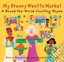 My Granny Went to Market libro in lingua di Blackstone Stella, Corr Christopher (ILT)