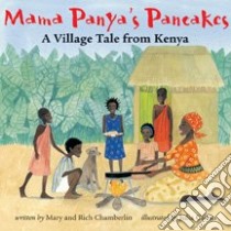 Mama Panya's Pancakes libro in lingua di Chamberlin Mary, Cahmberlin Rich, Cairns Julia (ILT)