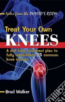 Treat Your Own Knees libro in lingua di Walker Brad