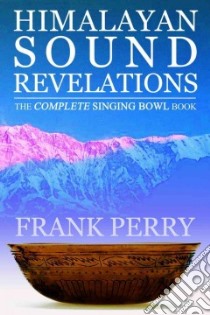 Himalayan Sound Revelations libro in lingua di Perry Frank, Reid John Stuart (PHT)