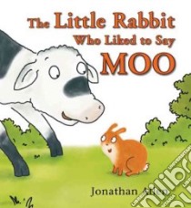 The Little Rabbit Who Liked to Say Moo libro in lingua di Allen Jonathan
