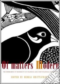 Of Matters Modern libro in lingua di Debraj Bhattacharya