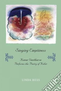 Singing Emptiness libro in lingua di Hess Linda, Ananthamurthy U. R. (CON), Vajpeyi Ashok (CON)