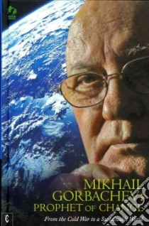 Mikhail Gorbachev : Prophet of Change libro in lingua di Gorbachev Mikhail, Green Cross International (COM)