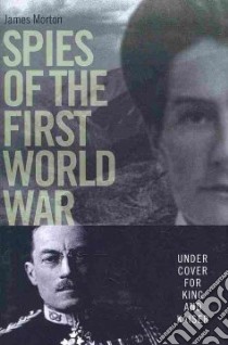 Spies of the First World War libro in lingua di James Morton