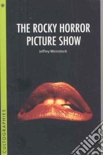 The Rocky Horror Picture Show libro in lingua di Weinstock Jeffrey