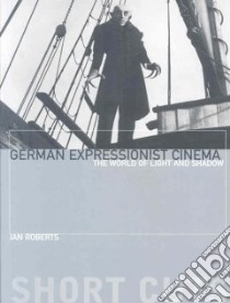 German Expressionist Cinema libro in lingua di Roberts Ian