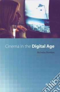 Cinema in the Digital Age libro in lingua di Rombes Nicholas