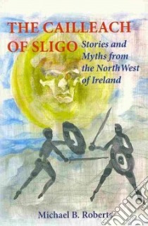 The Cailleach of Sligo libro in lingua di Roberts Michael B.