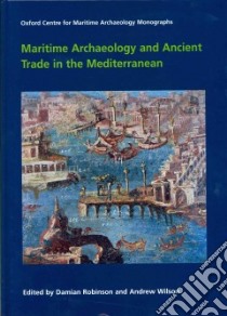 Maritime Archaeology and Ancient Trade in the Mediterranean libro in lingua di Robinson Damian (EDT), Wilson Andrew (EDT)