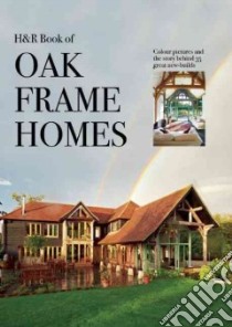 Oak Frame Homes libro in lingua di Homebuilding & Renovating (COR)