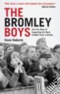 The Bromley Boys libro in lingua di Roberts Dave