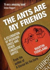 The Ants Are My Friends libro in lingua di Toseland Martin