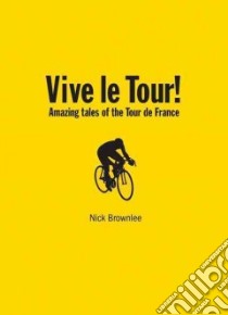 Vive Le Tour! libro in lingua di Brownlee Nick