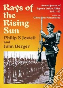 Rays of the Rising Sun: Japan's Asian Allies 1931-45 libro in lingua di Philip Jowett