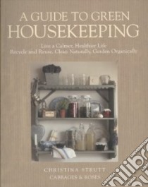 A Guide to Green Housekeeping libro in lingua di Strutt Christina