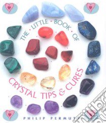 The Little Book of Crystal Tips & Cures libro in lingua di Permutt Philip