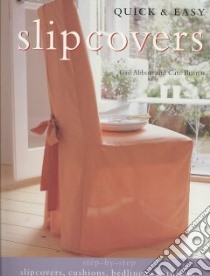 Quick & Easy Slipcovers libro in lingua di Abbott Gail, Burren Cate, Scott Mark (PHT)