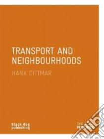 Transport and Neighbourhoods libro in lingua di Dittmar Hank