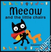 Meeow and the Little Chairs libro in lingua di Braun Sebastien