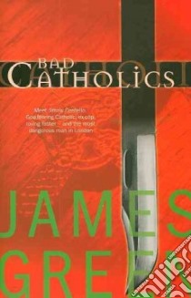 Bad Catholics libro in lingua di Green James