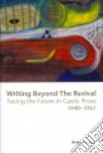 Writing Beyond the Revival libro in lingua di O'Leary Philip