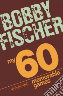 My 60 Memorable Games libro in lingua di Fischer Bobby, Evans Larry (INT)