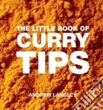 Little Book of Curry Tips libro in lingua di Andrew Langley