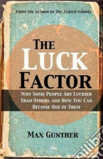 The Luck Factor libro in lingua di Gunther Max