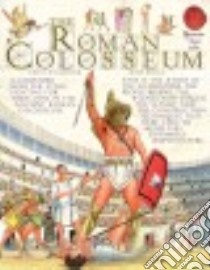 The Roman Colosseum libro in lingua di MacDonald Fiona, Bergin Mark (ILT)