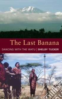 The Last Banana libro in lingua di Tucker Shelby