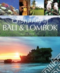 Enchanting Bali & Lombok libro in lingua di Bowden David