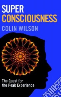 Super Consciousness libro in lingua di Wilson Colin