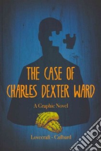 The Case of Charles Dexter Ward libro in lingua di Lovecraft H. P. (ADP), Culbard I. N. J. (ILT)