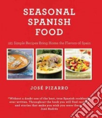 Seasonal Spanish Food libro in lingua di Pizarro Jose, Bennison Vicky (CON), Lee Emma (PHT)