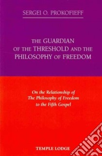 The Guardian of the Threshold and the Philosophy of Freedom libro in lingua di Prokofiev Sergey, St. goar Maria (TRN)